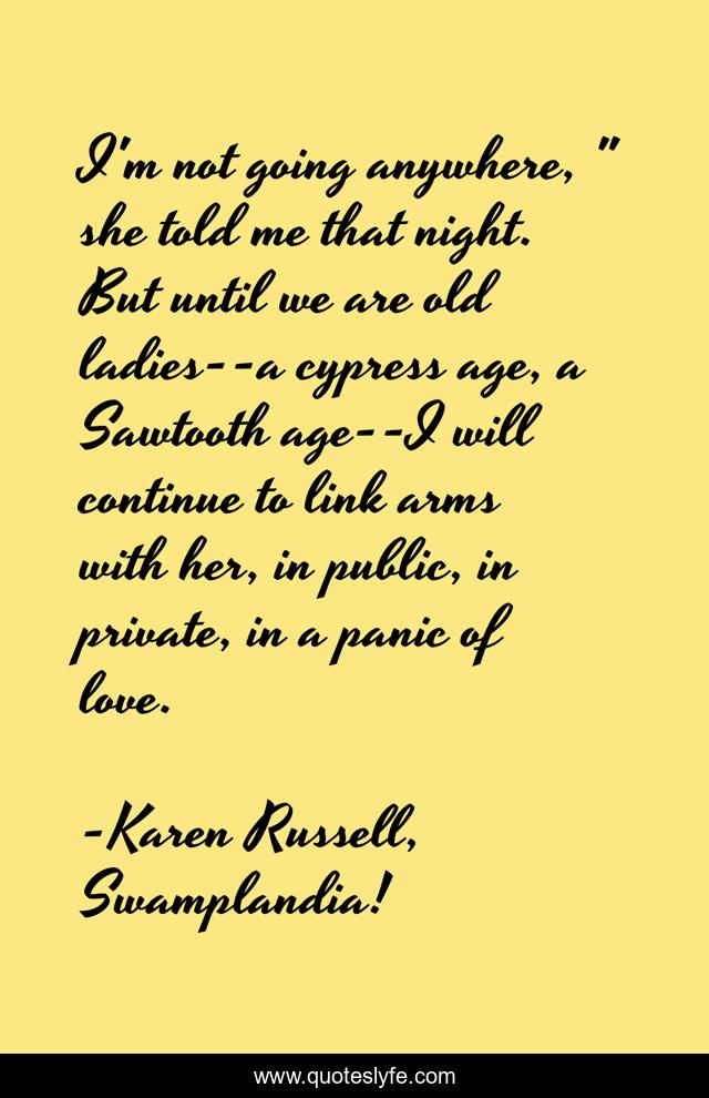 I'm not going anywhere, 