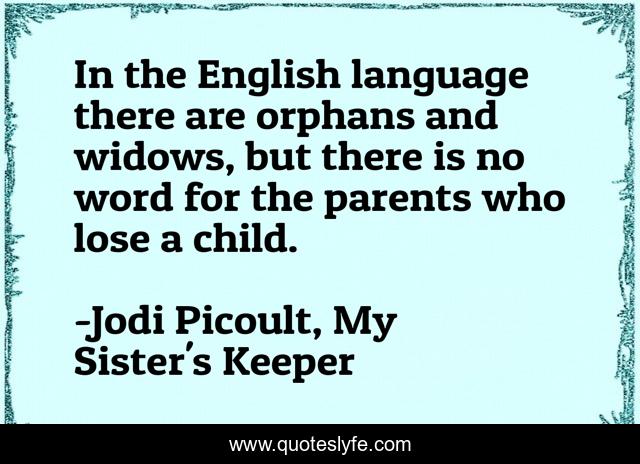 In the English language there are orphans and widows, but there is no word for the parents who lose a child.