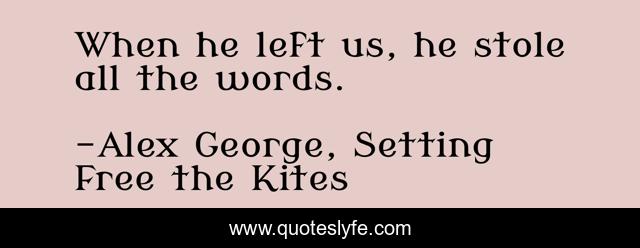 When he left us, he stole all the words.