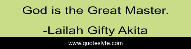 God is the Great Master.