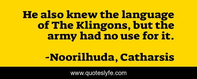 He also knew the language of The Klingons, but the army had no use for it.