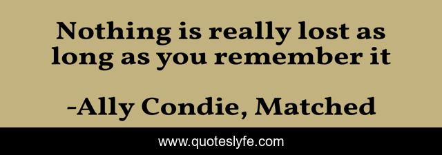Nothing is really lost as long as you remember it