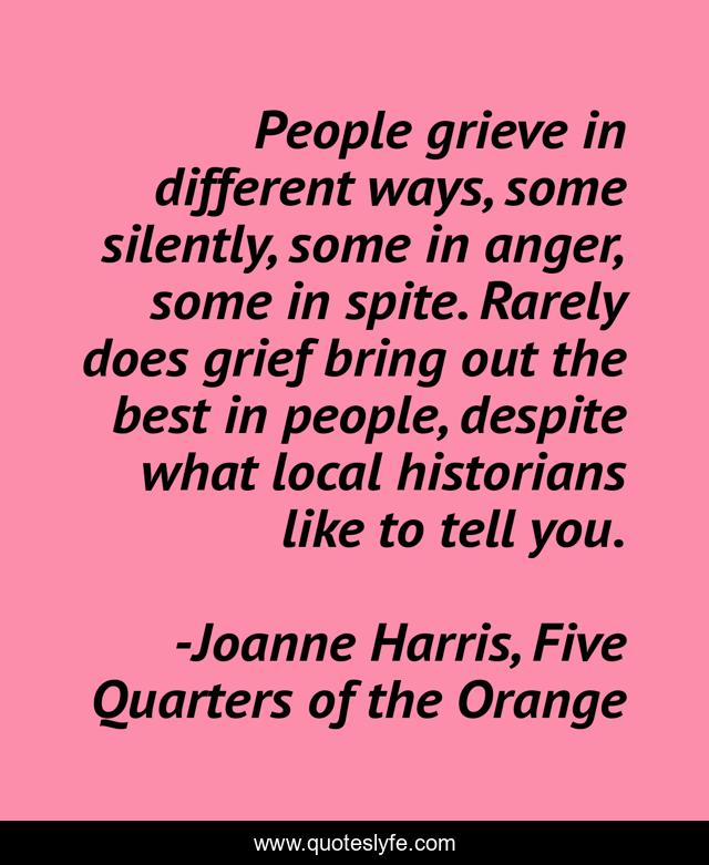 People grieve in different ways, some silently, some in anger, some in spite. Rarely does grief bring out the best in people, despite what local historians like to tell you.