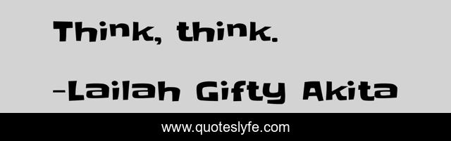 Think, think.