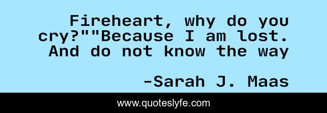 Fireheart, why do you cry?