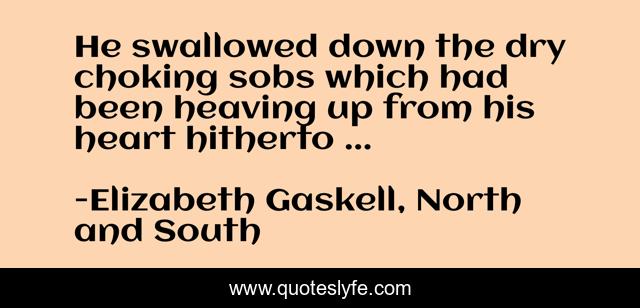 He swallowed down the dry choking sobs which had been heaving up from his heart hitherto ...