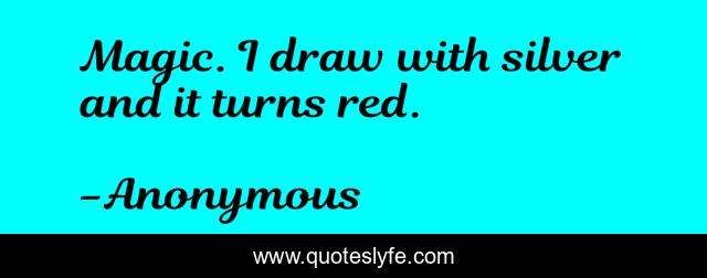 Magic. I draw with silver and it turns red.