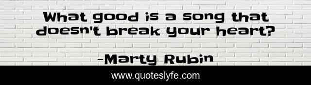 What good is a song that doesn't break your heart?