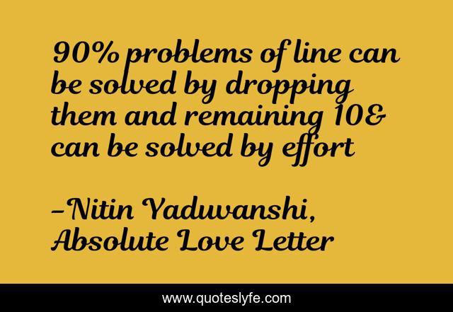 90% problems of line can be solved by dropping them and remaining 10& can be solved by effort