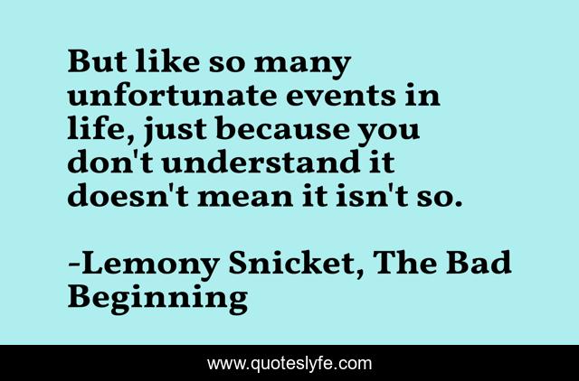 But like so many unfortunate events in life, just because you don't understand it doesn't mean it isn't so.