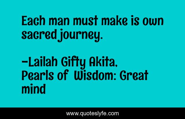 Each man must make is own sacred journey.