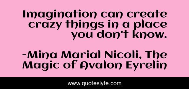 Imagination can create crazy things in a place you don't know.