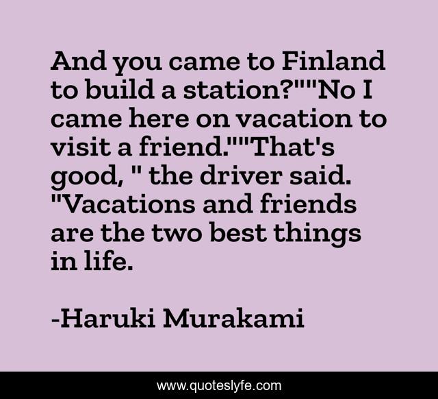 And you came to Finland to build a station?