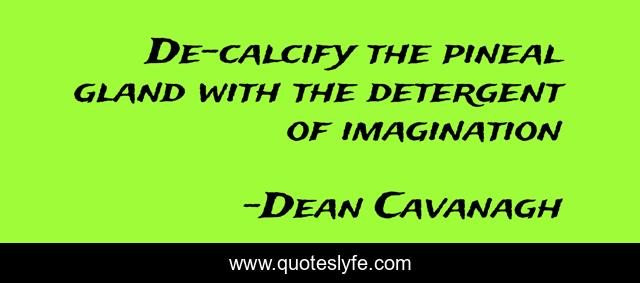 De-calcify the pineal gland with the detergent of imagination