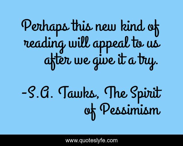 Perhaps this new kind of reading will appeal to us after we give it a try.