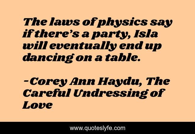 The laws of physics say if there’s a party, Isla will eventually end up dancing on a table.