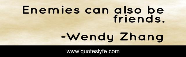 Enemies can also be friends.