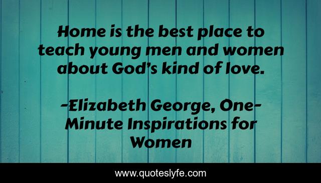 Home is the best place to teach young men and women about God’s kind of love.