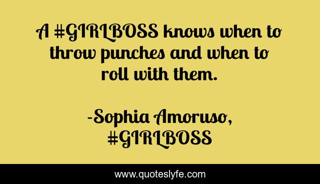 A #GIRLBOSS knows when to throw punches and when to roll with them.