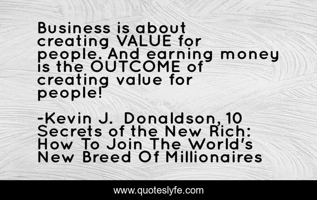 Business is about creating VALUE for people. And earning money is the OUTCOME of creating value for people!
