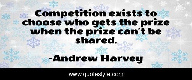 Competition exists to choose who gets the prize when the prize can’t be shared.