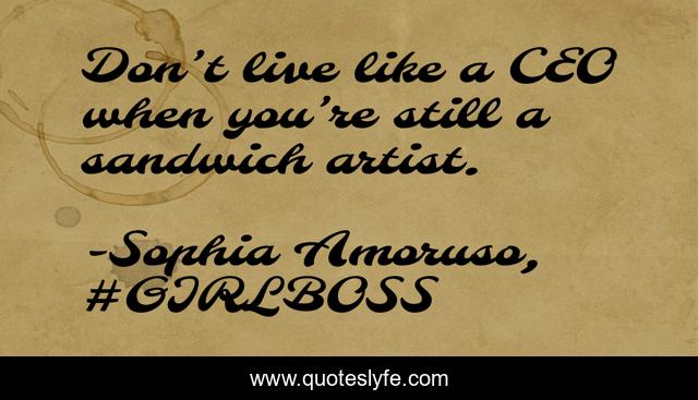 Don’t live like a CEO when you’re still a sandwich artist.