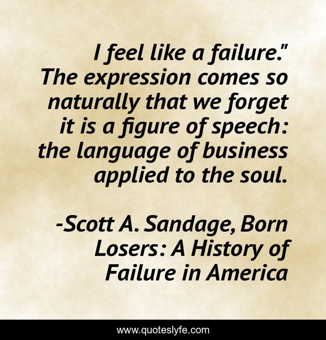 I feel like a failure.