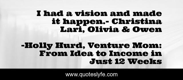 I had a vision and made it happen.- Christina Lari, Olivia & Owen