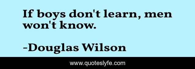 If boys don't learn, men won't know.
