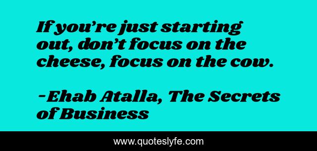 If you’re just starting out, don’t focus on the cheese, focus on the cow.