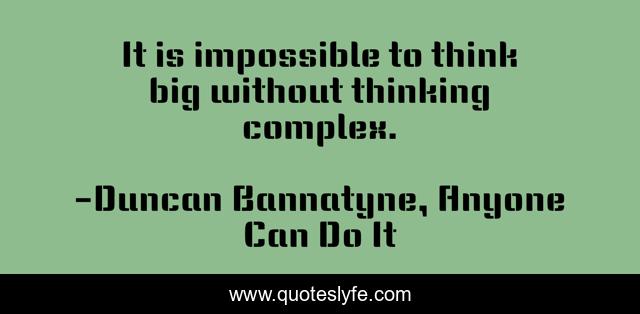 It is impossible to think big without thinking complex.