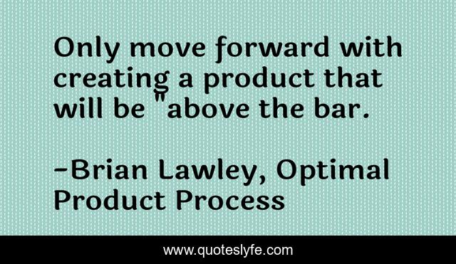 Only move forward with creating a product that will be 