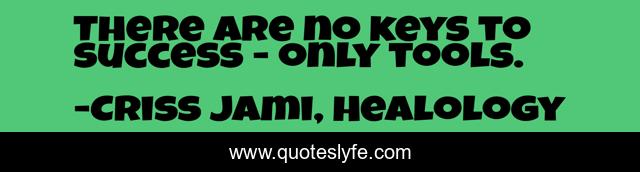 There are no keys to success - only tools.