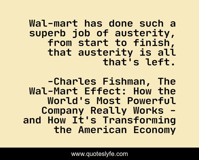 Wal-mart has done such a superb job of austerity, from start to finish, that austerity is all that's left.