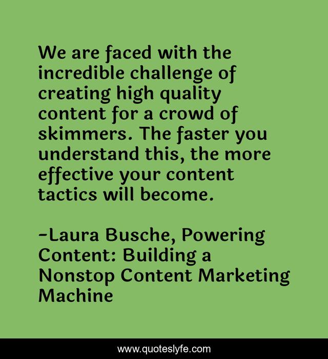 We are faced with the incredible challenge of creating high quality content for a crowd of skimmers. The faster you understand this, the more effective your content tactics will become.