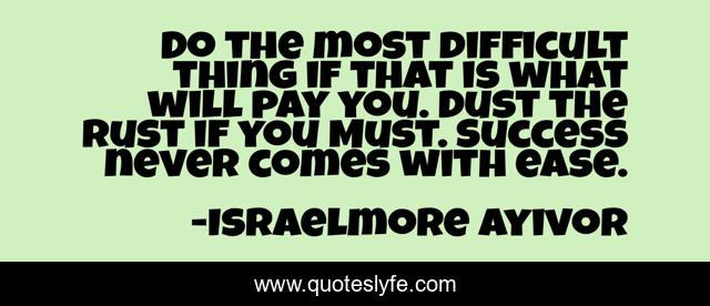 Do the most difficult thing if that is what will pay you. Dust the Rust if you Must. Success never comes with ease.