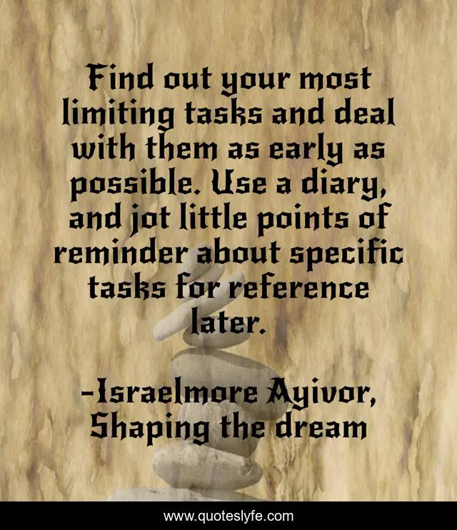 Find out your most limiting tasks and deal with them as early as possible. Use a diary, and jot little points of reminder about specific tasks for reference later.