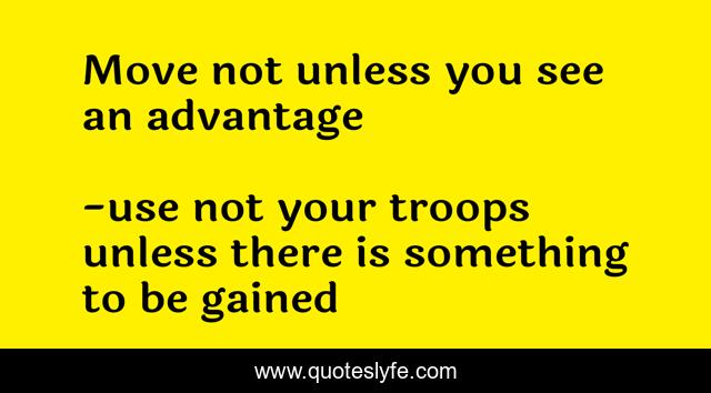 Move not unless you see an advantage