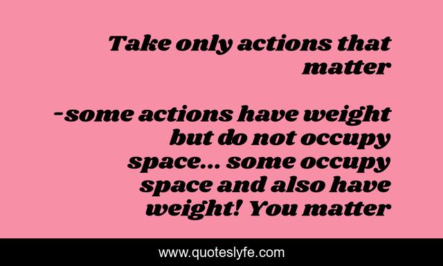 Take only actions that matter
