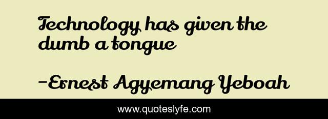 Technology has given the dumb a tongue