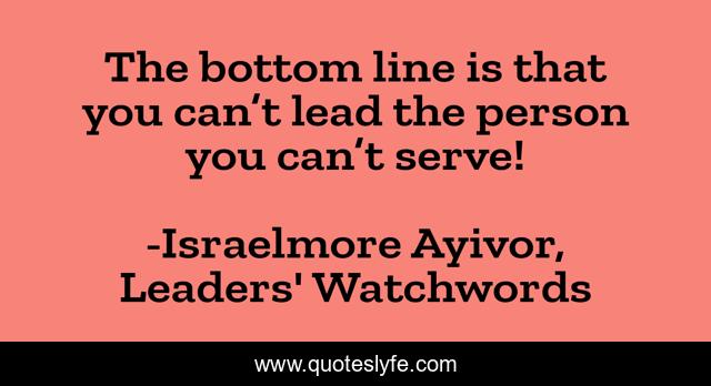 The bottom line is that you can’t lead the person you can’t serve!