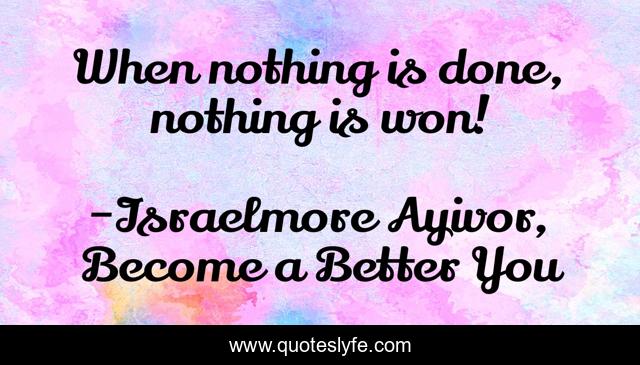 When nothing is done, nothing is won!