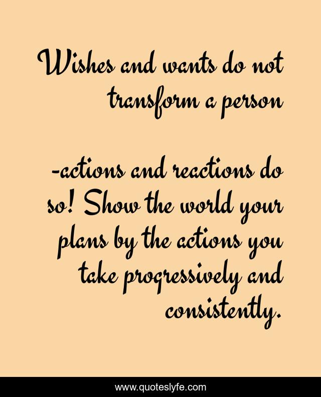 Wishes and wants do not transform a person