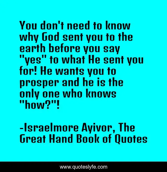 You don't need to know why God sent you to the earth before you say 