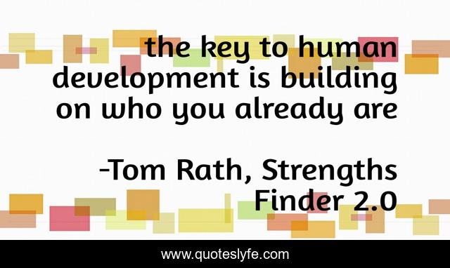 the key to human development is building on who you already are