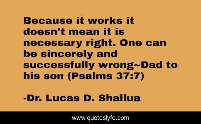 Because it works it doesn't mean it is necessary right. One can be sincerely and successfully wrong~Dad to his son (Psalms 37:7)
