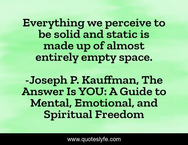 Everything we perceive to be solid and static is made up of almost entirely empty space.