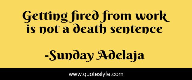 Getting fired from work is not a death sentence