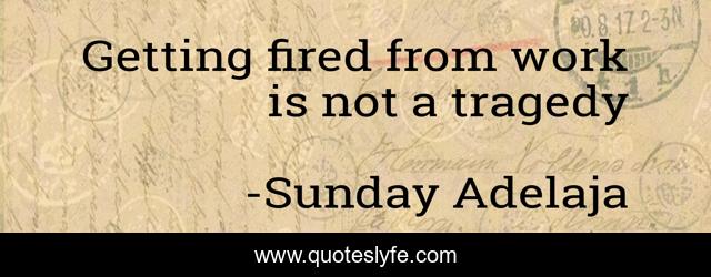 Getting fired from work is not a tragedy