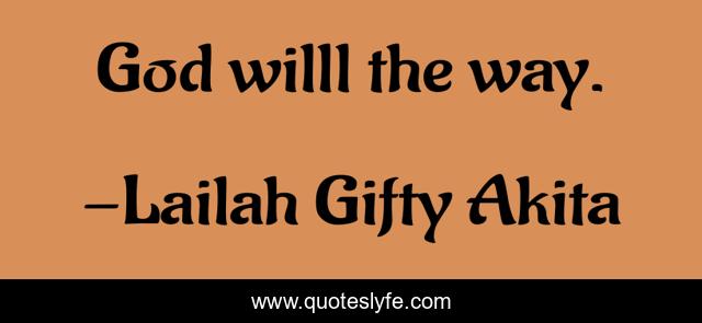 God willl the way.